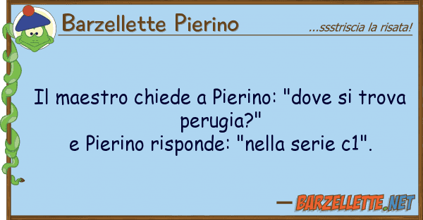 Barzellette Pierino maestro chiede pierino: "dove tr