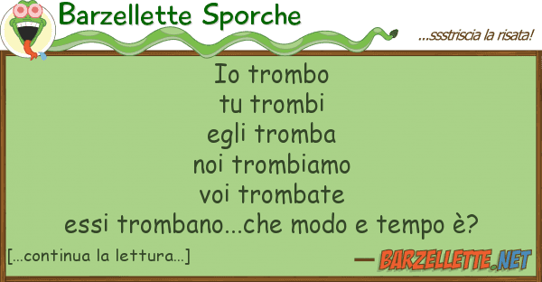 Barzellette Sporche trombo tu trombi egli tromba noi t