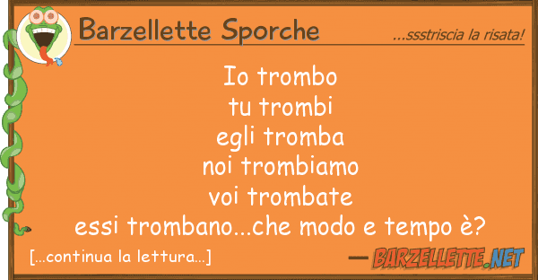 Barzellette Sporche trombo tu trombi egli tromba noi t
