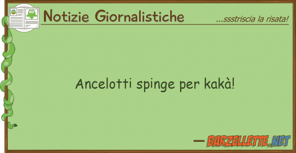 Notizie Giornalistiche ancelotti spinge kakà!