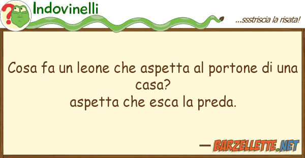 Indovinelli cosa fa leone aspetta portone
