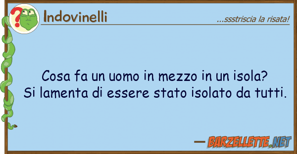 Indovinelli cosa fa uomo mezzo isola?