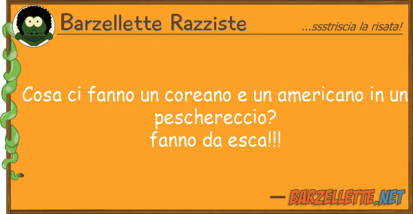 Barzellette Razziste cosa fanno coreano americano