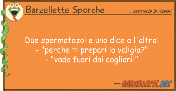Barzellette Sporche due spermatozoi dice l'altro: