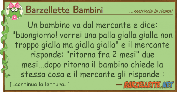 Barzellette Bambini bambino va mercante dice: "buon