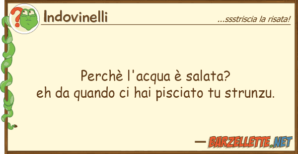 Indovinelli perchè l'acqua è salata? eh quando