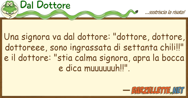 Dal Dottore signora va dottore: "dottore, do