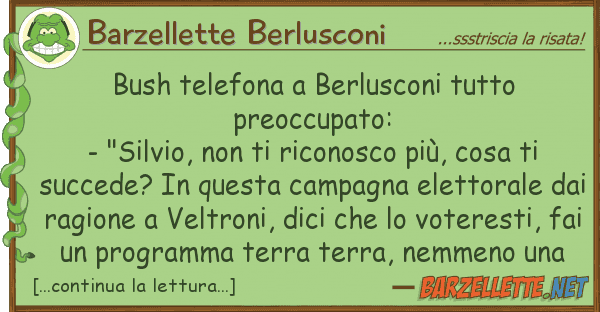 Barzellette Berlusconi bush telefona berlusconi preoccu