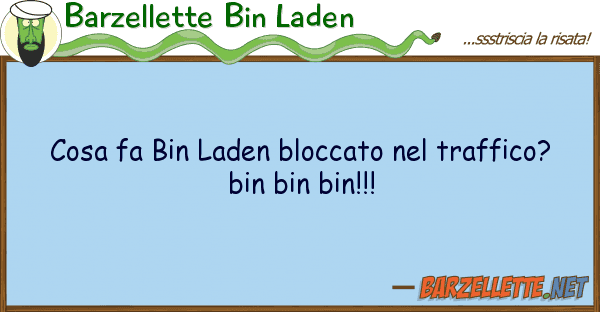 Barzellette Bin Laden cosa fa bin laden bloccato traffico?