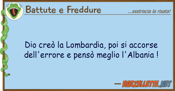 Battute e Freddure dio creò lombardia, poi accorse d