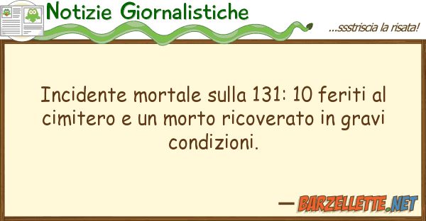 Notizie Giornalistiche incidente mortale 131: 10 feriti