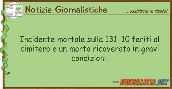 Notizie Giornalistiche incidente mortale 131: 10 feriti
