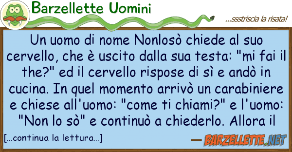 Barzellette Uomini uomo nome nonlosò chiede