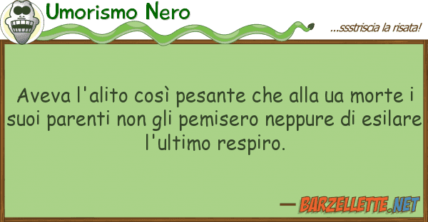 Umorismo Nero aveva l'alito così pesante ua