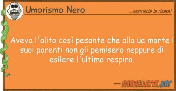 Umorismo Nero aveva l'alito così pesante ua