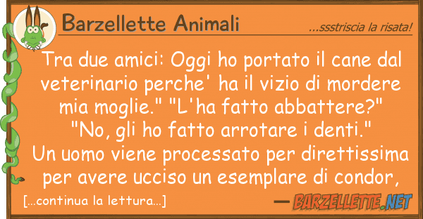 Barzellette Animali due amici: oggi ho portato cane d