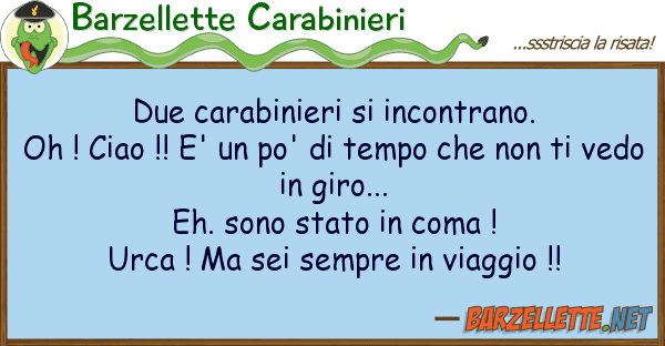 Barzellette Carabinieri due carabinieri incontrano. oh ! cia