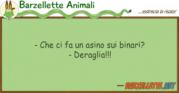 Barzellette Animali - fa asino binari? - dera