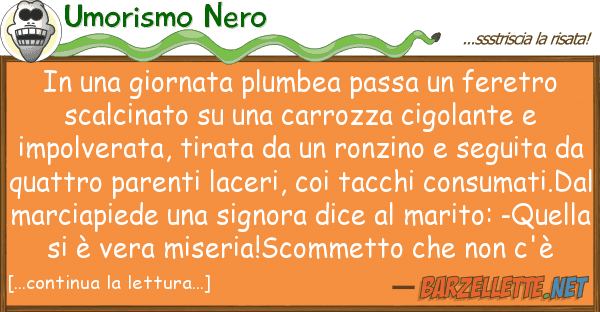 Umorismo Nero giornata plumbea passa feretro