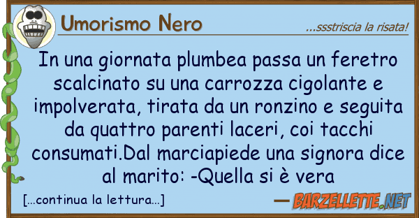 Umorismo Nero giornata plumbea passa feretro