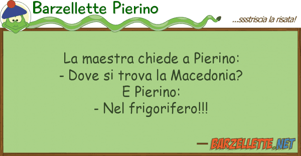 Barzellette Pierino maestra chiede pierino: -