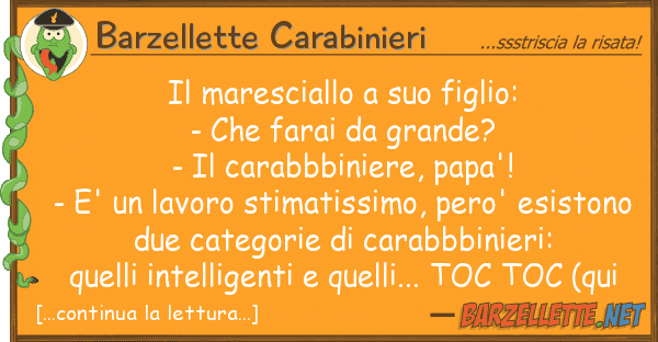 Barzellette Carabinieri maresciallo figlio: - far