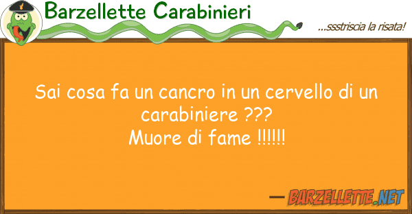 Barzellette Carabinieri sai cosa fa cancro cervello