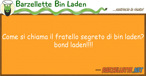 Barzellette Bin Laden chiama fratello segreto bi