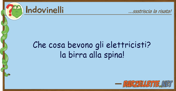 Indovinelli cosa bevono elettricisti? bir