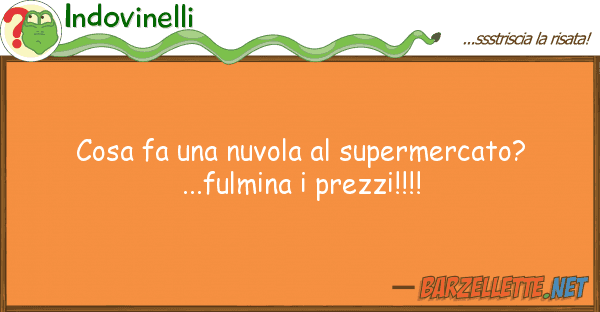 Indovinelli cosa fa nuvola supermercato? ...f