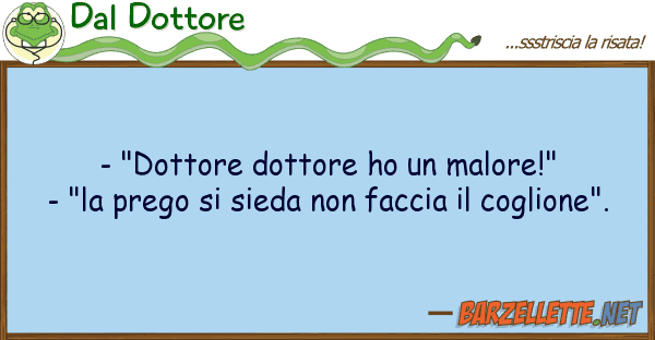 Dal Dottore - "dottore dottore ho malore!" - "la