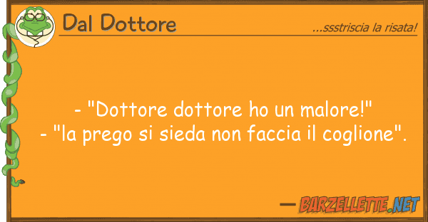 Dal Dottore - "dottore dottore ho malore!" - "la