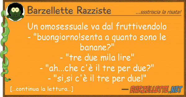 Barzellette Razziste omosessuale va fruttivendolo - "