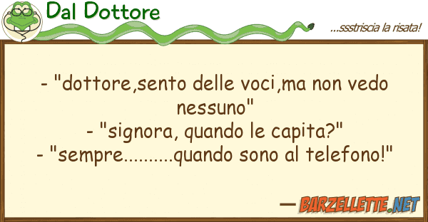 Dal Dottore - "dottore,sento voci,ma vedo