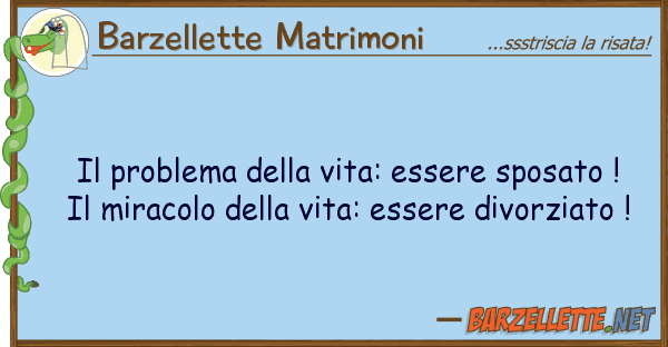 Barzellette Matrimoni problema vita: essere sposato !