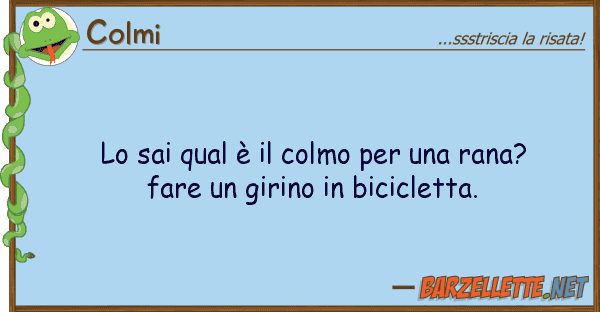 Colmi sai qual è colmo rana? fa