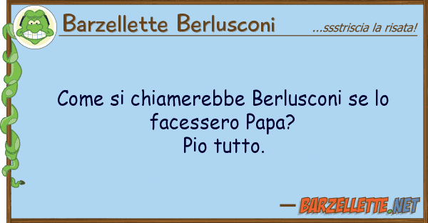 Barzellette Berlusconi chiamerebbe berlusconi fac