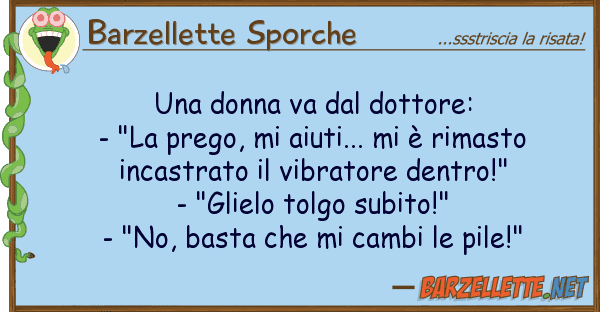 Barzellette Sporche donna va dottore: - "la prego,