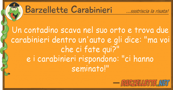 Barzellette Carabinieri contadino scava orto trova