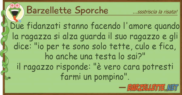Barzellette Sporche due fidanzati stanno facendo l'amore qua