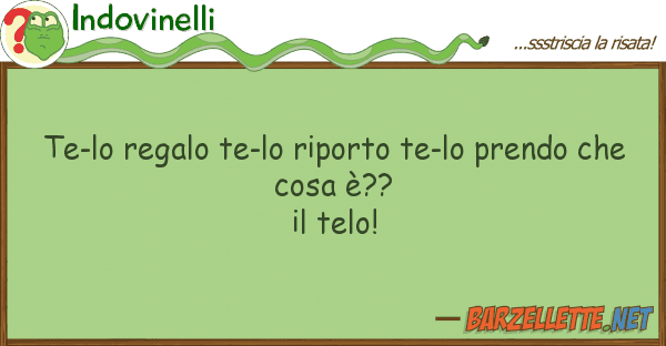 Indovinelli te-lo regalo te-lo riporto te-lo prendo