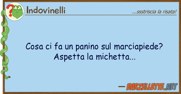 Indovinelli cosa fa panino marciapiede?