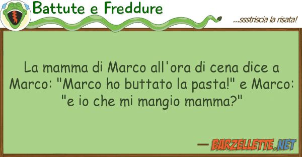 Battute e Freddure mamma marco all'ora cena dice