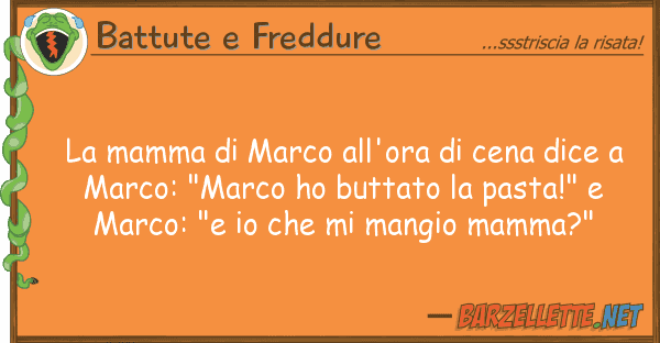 Battute e Freddure mamma marco all'ora cena dice
