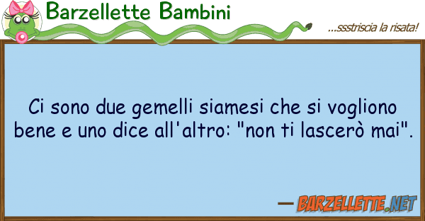 Barzellette Bambini sono due gemelli siamesi vogli