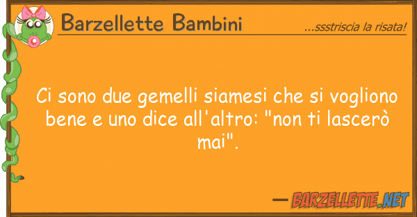 Barzellette Bambini sono due gemelli siamesi vogli