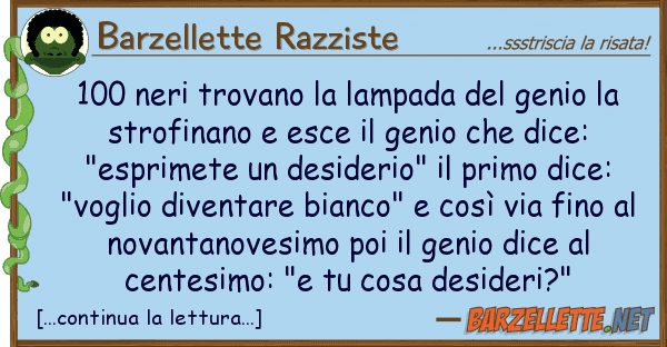 Barzellette Razziste 100 neri trovano lampada genio