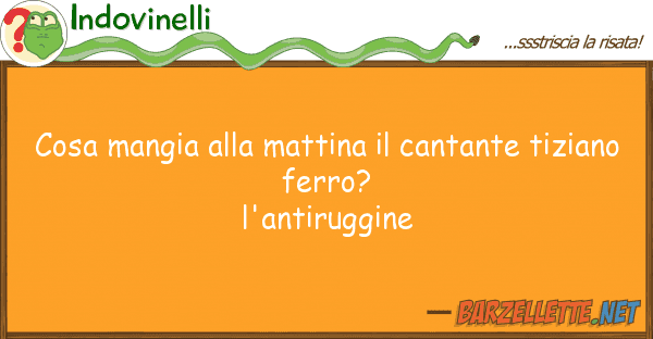 Indovinelli cosa mangia mattina cantante tiz