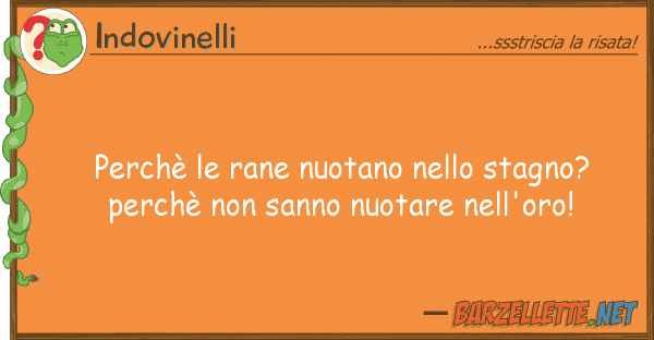 Indovinelli perchè rane nuotano stagno? pe