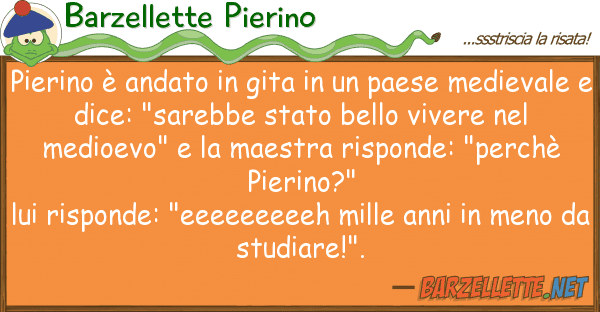 Barzellette Pierino pierino è andato gita paese me